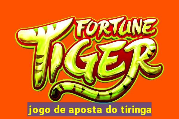 jogo de aposta do tiringa